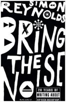 Bring the Noise Reynolds Simon