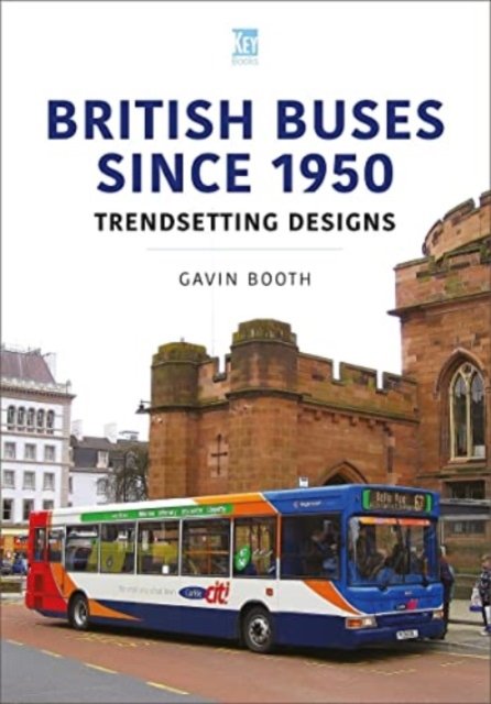 British Buses Since 1950: Trendsetting Designs - Gavin Booth | Książka ...