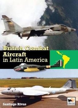 British Combat Aircraft in Latin America - Santiago Rivas
