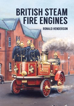 British Steam Fire Engines - Henderson Ronald