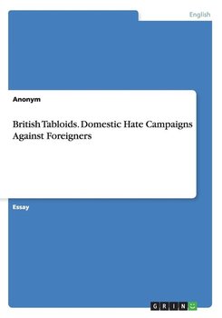 British Tabloids. Domestic Hate Campaigns Against Foreigners - Anonym