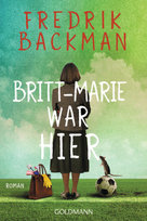 Britt-Marie war hier Goldmann Verlag