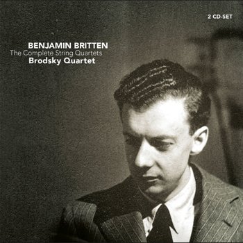 Britten: The Complete String Quartets - Brodsky Quartet