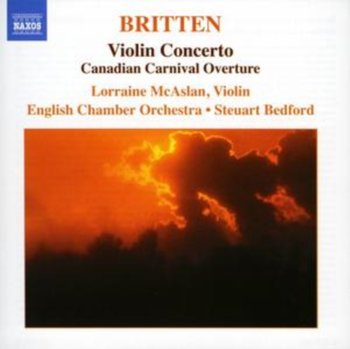 Britten: Violin Concerto (Canadian Carnival Overture) - Mcaslan Lorraine, English Chamber Orchestra, Bedford Steuart