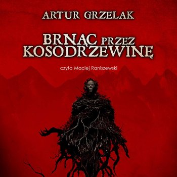 Artur Grzelak - Brnąc przez kosodrzewinę (2023)