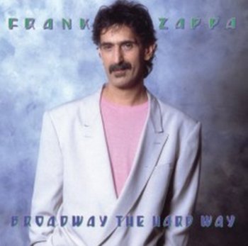 Broadway The Hard Way - Zappa Frank