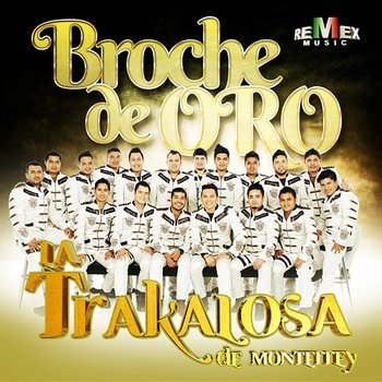 Broche de Oro - Edwin Luna y la Trakalosa de Monterrey