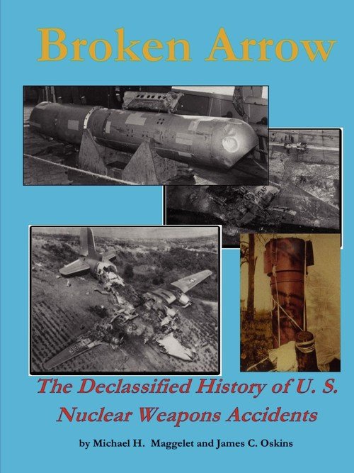 Broken Arrow - The Declassified History Of U.S. Nuclear Weapons ...