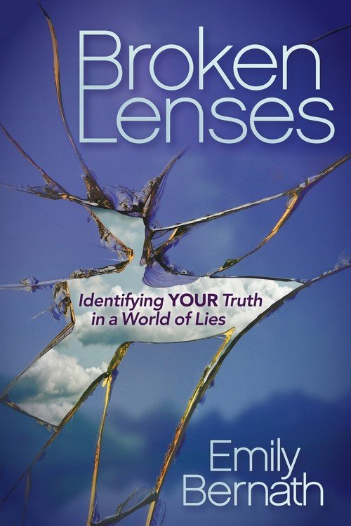 Broken Lenses Identifying Your Truth in a World of Lies Bernath
