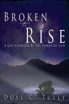 Broken to Rise - Tully Doyl C.