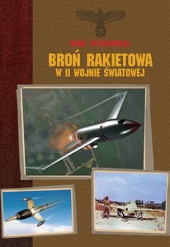 Broń Rakietowa w II Wojnie Światowej - Witkowski Igor