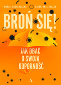 Broń się! Jak dbać o swoją odporność - Kossobudzka Margit, Staszak Katarzyna