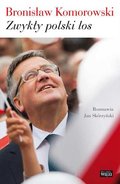 Bronisław Komorowski. Zwykły polski los - Komorowski Bronisław, Skórzyński Jan