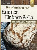 Brot backen mit Emmer, Einkorn und Co. im Brotbackautomaten Beile Mirjam