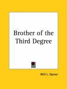Brother of the Third Degree - Garver Will L.