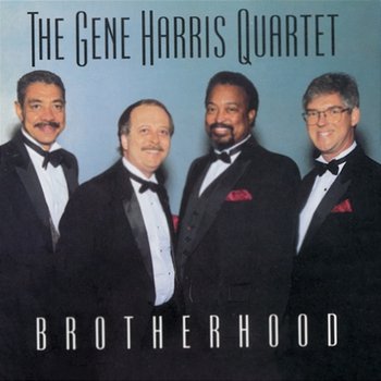 Brotherhood - The Gene Harris Quartet