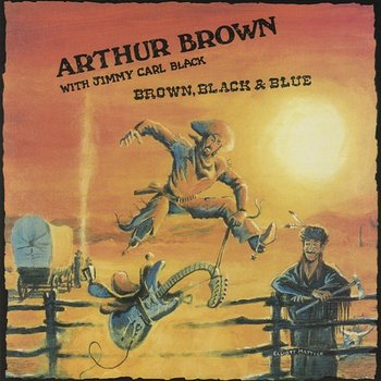 Brown, Black and Blue - Arthur Brown & Jimmy Carl Black