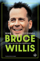 Bruce Willis. Bohater kina hollywoodzkiego O'Connel Sean