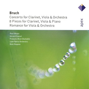 Bruch: Concerto for Clarinet and Viola, 8 Pieces for Clarinet, Viola and Piano & Romance for Viola and Orchestra - Paul Meyer, Gérard Caussé, François-René Duchâble, Kent Nagano & Orchestre de l'Opéra de Lyon