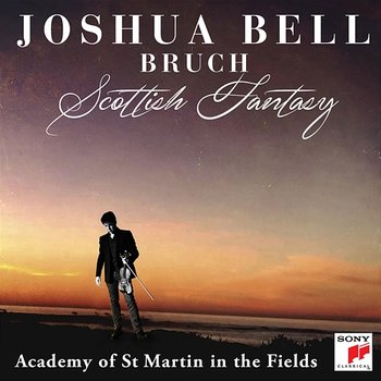 Bruch: Scottish Fantasy, Op. 46 / Violin Concerto No. 1 in G Minor, Op. 26 - Joshua Bell