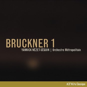 Bruckner 1 - Orchestre Métropolitain, Yannick Nézet-Séguin