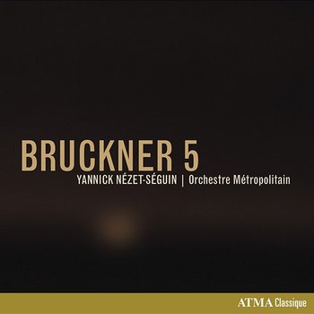 Bruckner 5 - Orchestre Métropolitain, Yannick Nézet-Séguin