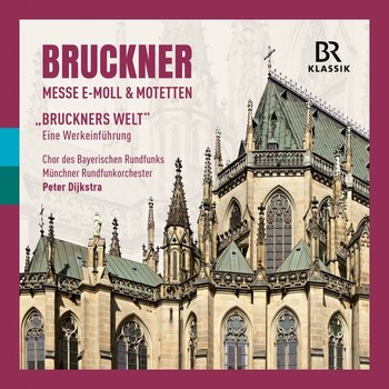 Bruckner: Mass in E minor & Motets - Dijkstra Peter