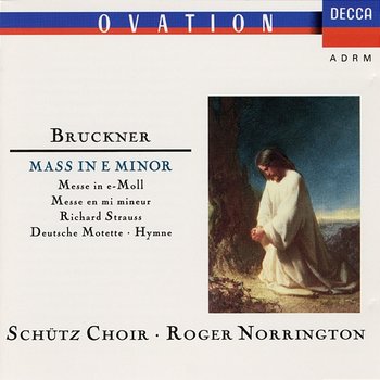 Bruckner: Mass in E Minor; Strauss,R.: Deutsche Motette - Sir Roger Norrington, Schütz Choir of London, Philip Jones Brass Ensemble