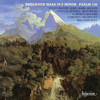 Bruckner: Mass No. 3 in F Minor & Psalm 150 - Corydon Singers, Matthew Best