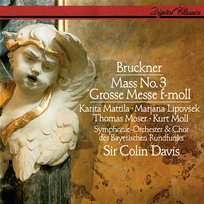 Bruckner: Mass No.3 Kurt Moll, Chor des Bayerischen Rundfunks, Symphonieorchester des Bayerischen Rundfunks, Sir Colin Davis, Marjana Lipovšek, Thomas Moser, Karita Mattila