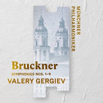 Bruckner: Symphonies Nos. 1 - 9 - Münchner Philharmoniker & Valery Gergiev
