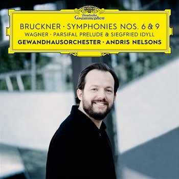Bruckner: Symphonies Nos. 6 & 9 – Wagner: Siegfried Idyll / Parsifal Prelude - Gewandhausorchester, Andris Nelsons