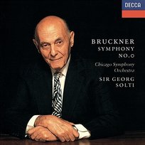 Bruckner: Symphony No. 0 Chicago Symphony Orchestra, Sir Georg Solti
