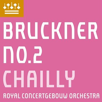 Bruckner: Symphony No. 2 - Royal Concertgebouw Orchestra & Riccardo Chailly