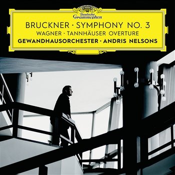 Bruckner: Symphony No. 3 / Wagner: Tannhäuser Overture - Gewandhausorchester, Andris Nelsons