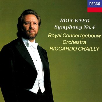 Bruckner: Symphony No. 4 - Riccardo Chailly, Royal Concertgebouw Orchestra