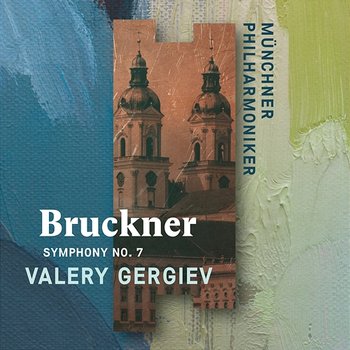 Bruckner: Symphony No. 7 - Münchner Philharmoniker & Valery Gergiev