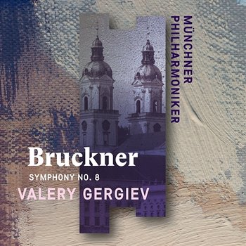 Bruckner: Symphony No. 8 - Münchner Philharmoniker & Valery Gergiev