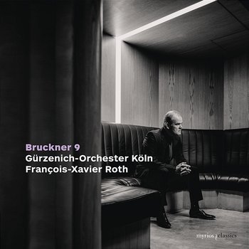 Bruckner: Symphony No. 9 in D Minor, WAB 109 - Gürzenich Orchester Köln, François-Xavier Roth