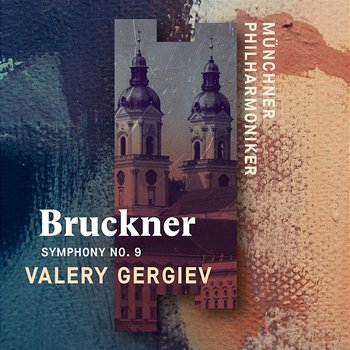 Bruckner: Symphony No. 9 - Münchner Philharmoniker & Valery Gergiev