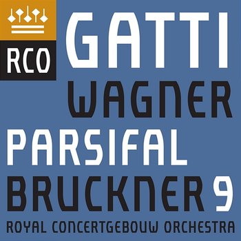 Bruckner: Symphony No. 9 - Wagner: Parsifal (Excerpts) - Royal Concertgebouw Orchestra & Daniele Gatti