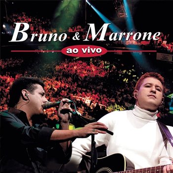 Bruno E Marrone Ao Vivo - Bruno & Marrone
