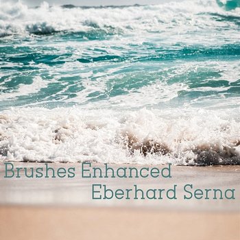 Brushes Enhanced - Eberhard Serna