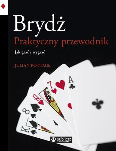 Brydż. Praktyczny Przewodnik - Pottage Julian | Książka W Empik