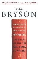 Bryson's Dictionary of Troublesome Words: A Writer's Guide to Getting It Right - Bryson Bill