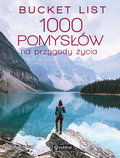 Bucket list. 1000 pomysłów na przygody życia - Stathers Kath