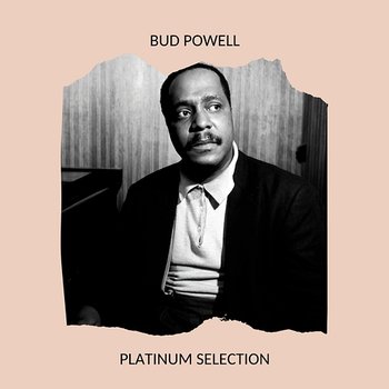 Bud Powell - Platinum Selection - Bud Powell