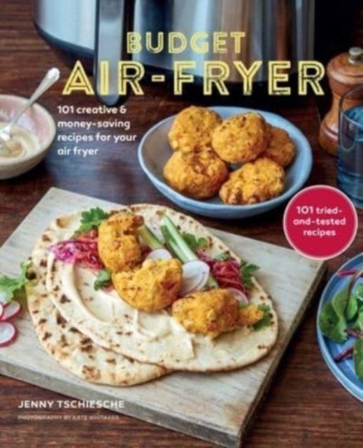 Budget AirFryer Cookbook Creative & MoneySaving Recipes for Your Air Fryer Jenny Tschiesche
