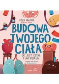 Budowa twojego ciała. Co jest czym i jak działa - Róża Hajkuś