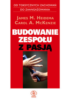 Budowanie Zespołu z Pasją - Heidema James M.